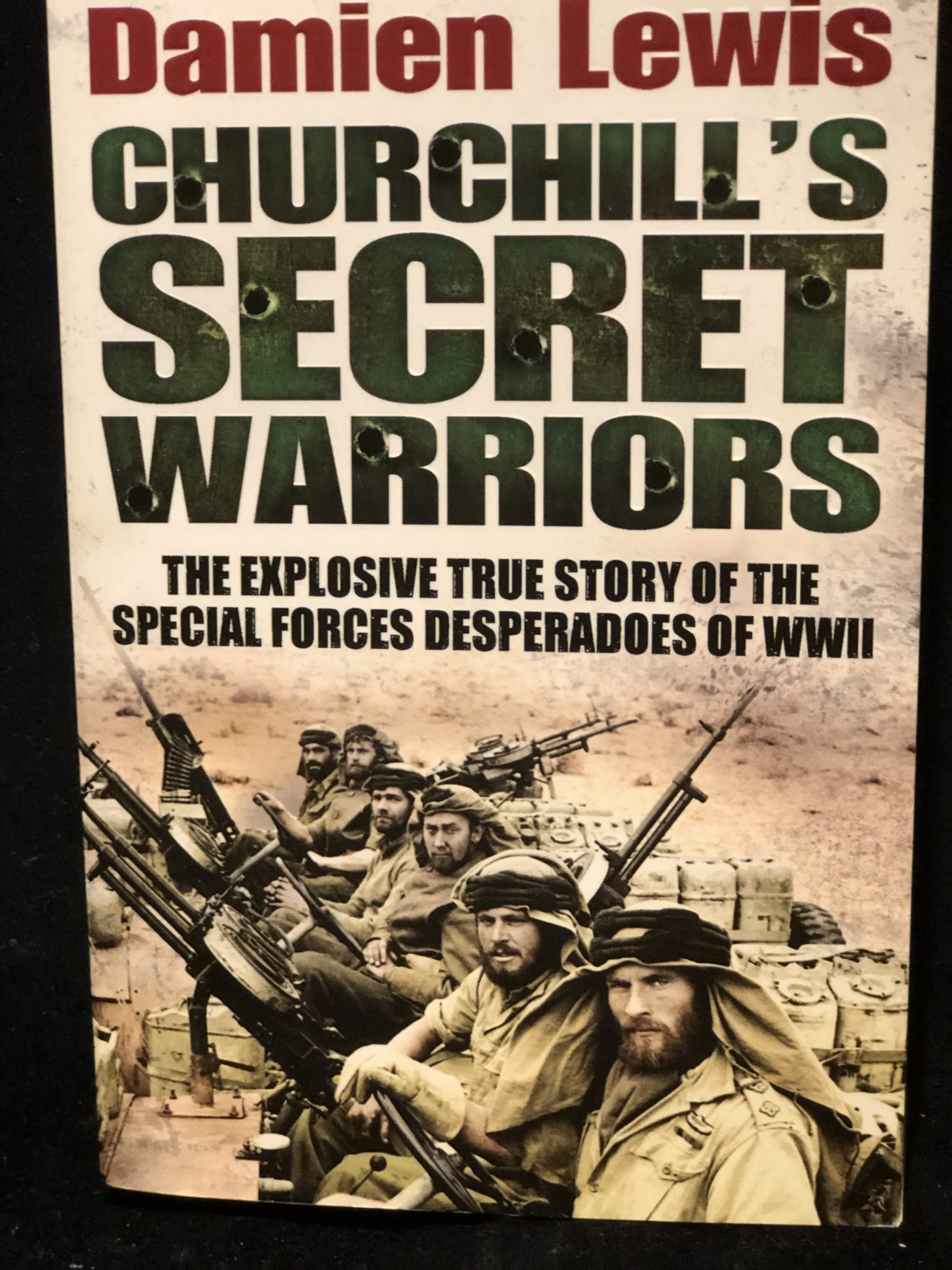 Churchill #39 s Secret Warriors: The Explosive True Story of the Special